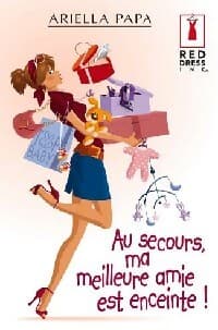 Au secours, ma meilleure amie est enceinte - Ariella Papa